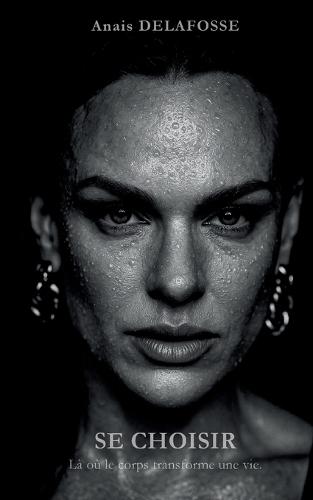 Se choisir: Là où le corps transforme une vie.