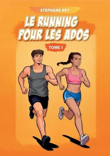 Le running pour les ados: Tome 1