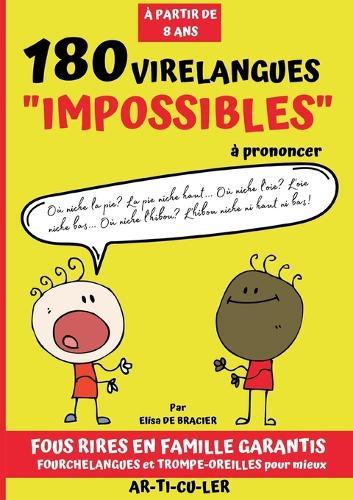 180 virelangues impossibles à prononcer: Trompe Oreilles et casse bouche pour apprendre à mieux articuler, améliorer sa diction et fortifier son élocution - Livre de phrases drôles et jeux de prononciation pour adultes et enfant à partir de 8 ans