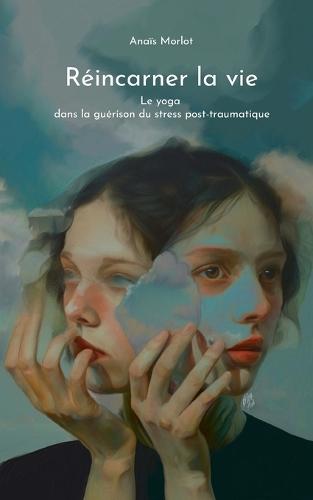 Réincarner la vie: Le yoga dans la guérison du stress post-traumatique
