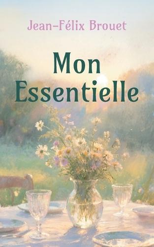 Mon Essentielle: Celle qui change les abîmes en cimes.