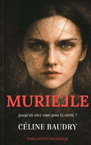 Murielle: Jusqu'où iriez vous pour la vérité ?
