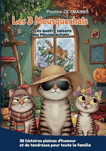 Les 3 Mousquechats - tome 2: Les quatre saisons des Mousquechats