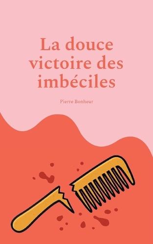 La douce victoire des imbéciles