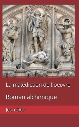 La malédiction de l'oeuvre: Roman alchimique