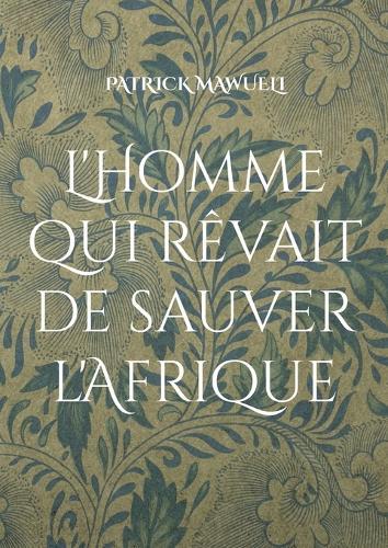 L'Homme qui rêvait de sauver l'Afrique