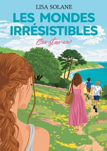 Les Mondes irrésistibles: Constance