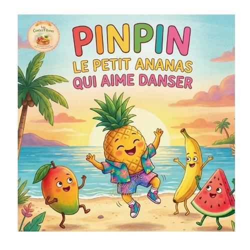 Pinpin, le petit ananas qui aime danser