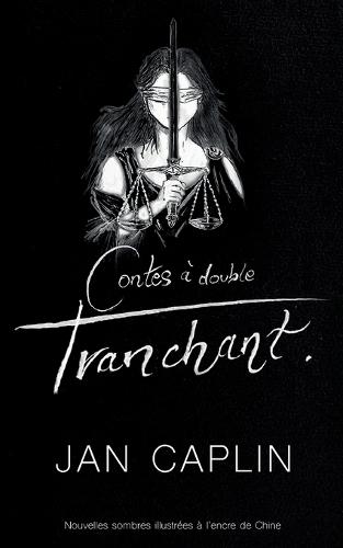 Contes à double tranchant: Histoires sombres illustrées à l'encre de Chine