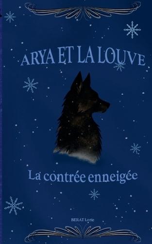Arya et la louve: La contrée enneigée