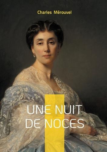 Une nuit de noces: Un roman populaire sur la passion, le mariage et le drame amoureux