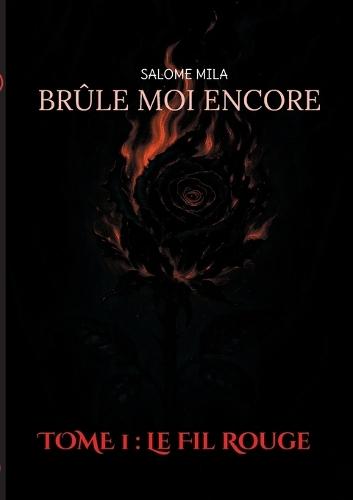 Brûle moi encore: TOME 1: Le Fil Rouge