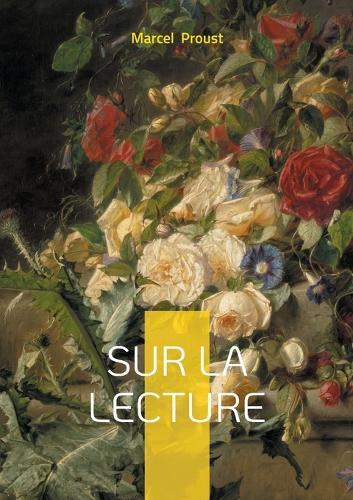 Sur la lecture: Une méditation littéraire sur l'art de la lecture et la richesse intérieure à travers les mots