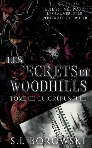 Les Secrets de Woodhills: Tome 3: Le crépuscule