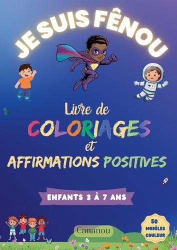 Je suis Fênou - Livre de Coloriages et Affirmations Positives: 50 coloriages inspirants pour développer: confiance, estime de soi et créativité chez les garçons de 3 à 7 ans