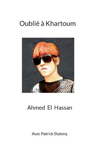 Oublié à Khartoum: Un civil français dans la guerre