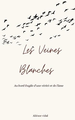 Les Veines Blanches: Au bord fragile d'une vérité et de l'âme