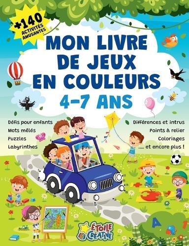Mon livre de jeux en couleurs - Plus de 140 activités amusantes: Défis pour enfants, mots mêlés, puzzles, labyrinthes, différences et intrus, points à relier, coloriages... et encore plus !