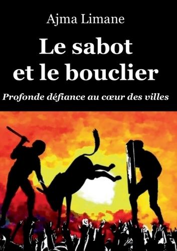 Le sabot et le bouclier: profonde défiance au coeur des villes