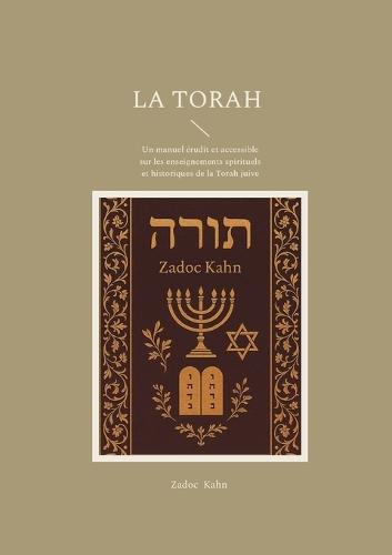 La Torah: Un manuel érudit et accessible sur les enseignements spirituels et historiques de la Torah juive