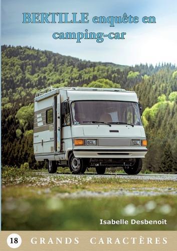 Bertille enquête en camping-car: Livre Gros Caractères