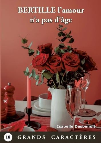 Bertille l'amour n'a pas d'âge: Livre Gros Caractères