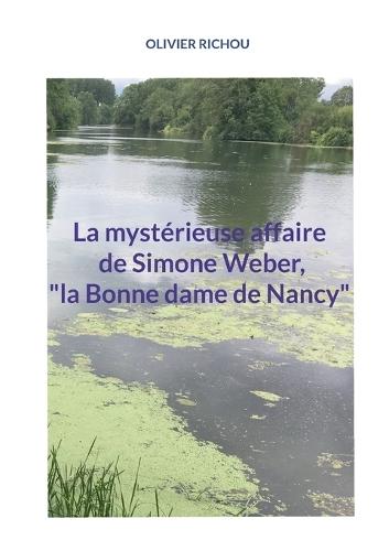 La mystérieuse affaire de Simone Weber, ""la Bonne dame de Nancy""