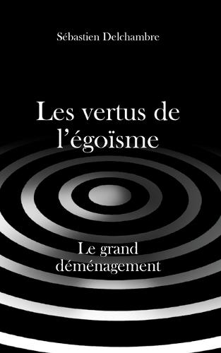 Les vertus de l'égoïsme, le grand déménagement