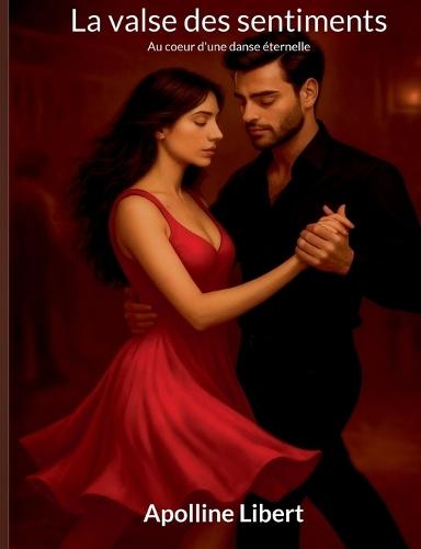 La valse des sentiments: Au coeur d'une danse éternelle