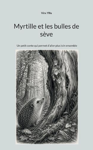 Myrtille et les bulles de sève: Un petit conte qui permet d'aller plus loin ensemble