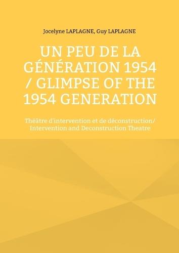 Un peu de la génération 1954 / Glimpse of the 1954 Generation: Théâtre d'intervention et de déconstruction/ Intervention and Deconstruction Theatre