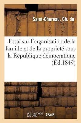 Essai Sur l'Organisation de la Famille Et de la Propriété Sous La République Démocratique: Réforme Du Code Civil
