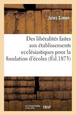 Des Libéralités Faites Aux Établissements Ecclésiastiques Pour La Fondation Ou l'Entretien d'Écoles: de l'Immatriculation Des Titres de Rentes Achetés Avec Le Produit de Ces Libéralités