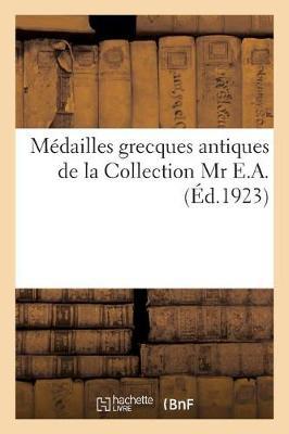 Médailles Grecques Antiques de la Collection MR E.A.