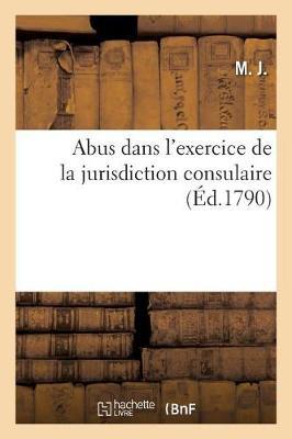 Abus Dans l'Exercice de la Jurisdiction Consulaire