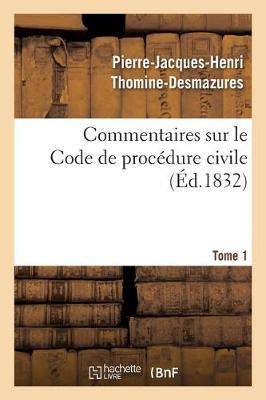 Commentaires Sur Le Code de Procédure Civile. Tome 1