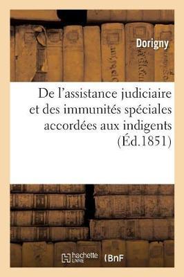 de l'Assistance Judiciaire Et Des Immunités Spéciales Accordées Aux Indigents: Commentaire de la Loi Du 22 Janvier 1851, Et de Celle Du 10 Décembre 1850