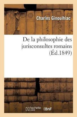 de la Philosophie Des Jurisconsultes Romains