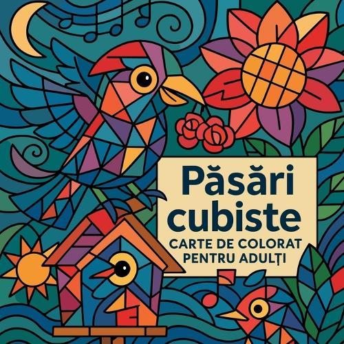 P&#259;s&#259;ri cubiste - Carte de colorat pentru adul&#539;i