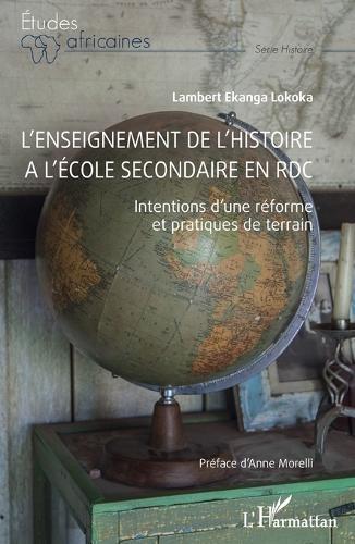 L'enseignement de l'Histoire à l'école secondaire en RDC: Intentions d'une réforme et pratiques de terrain