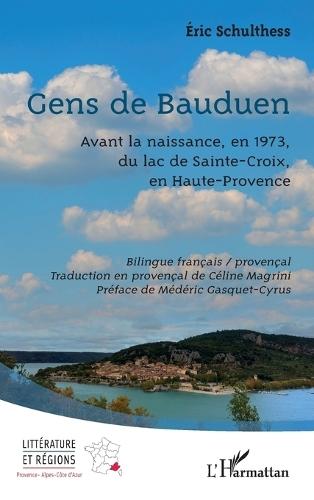 Gens de Bauduen: Avant la naissance, en 1973, du lac de Sainte-Croix, en Haute-Provence