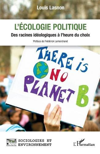 L'écologie politique: Des racines idéologiques à l'heure du choix