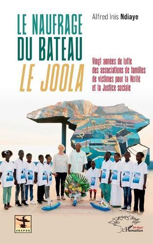 Le naufrage du bateau le Joola: Vingt années de lutte des associations de familles de victimes pour la Vérité et la Justice sociale