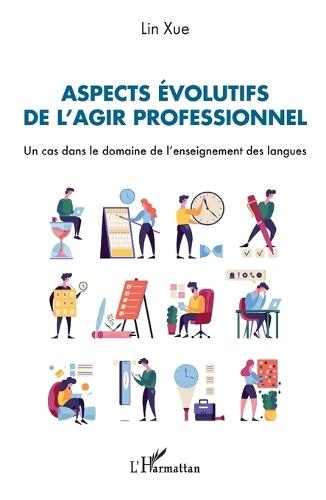 Aspects évolutifs de l'agir professionnel: Un cas dans le domaine de l'enseignement des langues