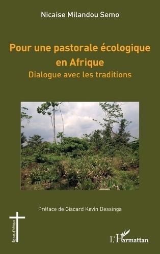 Pour une pastorale écologique en Afrique: Dialogue avec les traditions