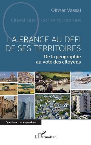 La France au défi de ses territoires: De la géographie au vote des citoyens