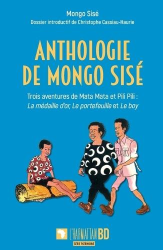 Anthologie de Mongo Sisé: Trois aventures de Mata Mata et Pili Pili: La médaille d'or, Le portefeuille et Le boy