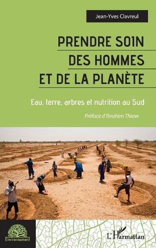 Prendre soin des hommes et de la planète: Eau, terre, arbres et nutrition au Sud