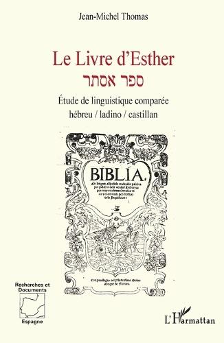 Le Livre d'Esther: Étude de linguistique comparée hébreu / ladino / castillan
