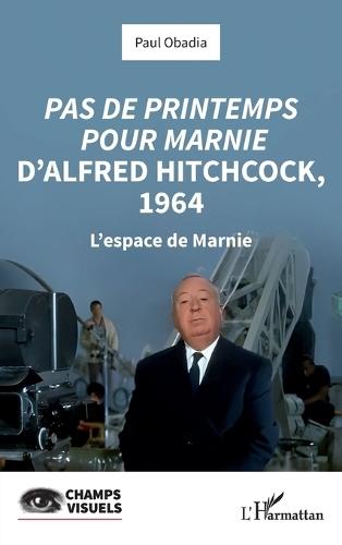 Pas de printemps pour Marnie d'Alfred Hitchcock, 1964: L'espace de Marnie